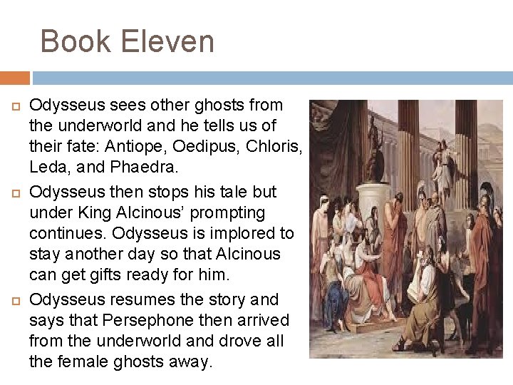 Book Eleven Odysseus sees other ghosts from the underworld and he tells us of