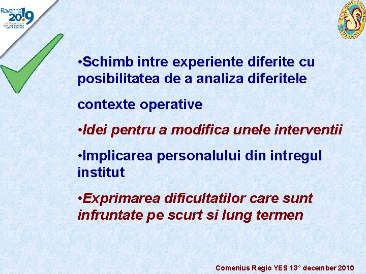  • Schimb intre experiente diferite cu posibilitatea de a analiza diferitele contexte operative