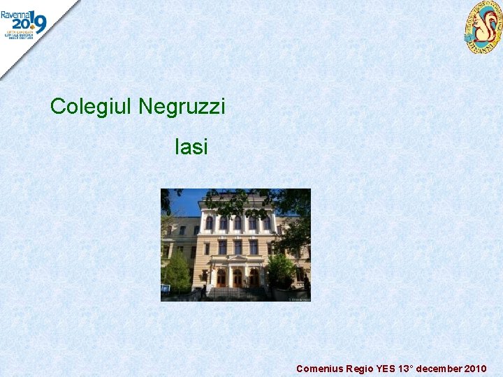 Colegiul Negruzzi Iasi Comenius Regio YES 13° december 2010 