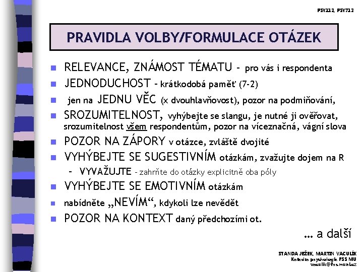 PSY 112, PSY 712 PRAVIDLA VOLBY/FORMULACE OTÁZEK n n RELEVANCE, ZNÁMOST TÉMATU – pro