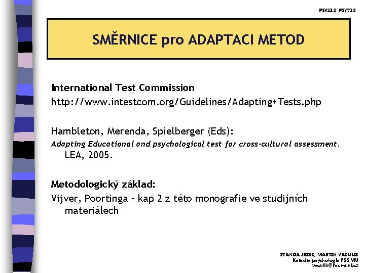 PSY 112, PSY 712 SMĚRNICE pro ADAPTACI METOD International Test Commission http: //www. intestcom.