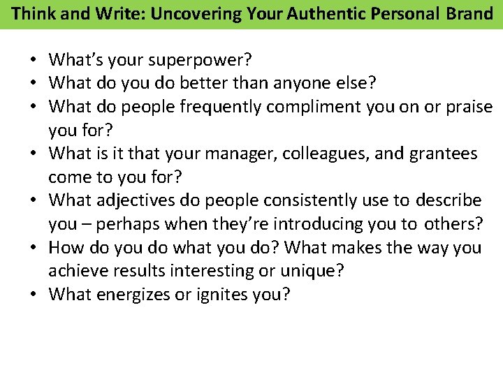 Think and Write: Uncovering Your Authentic Personal Brand • What’s your superpower? • What