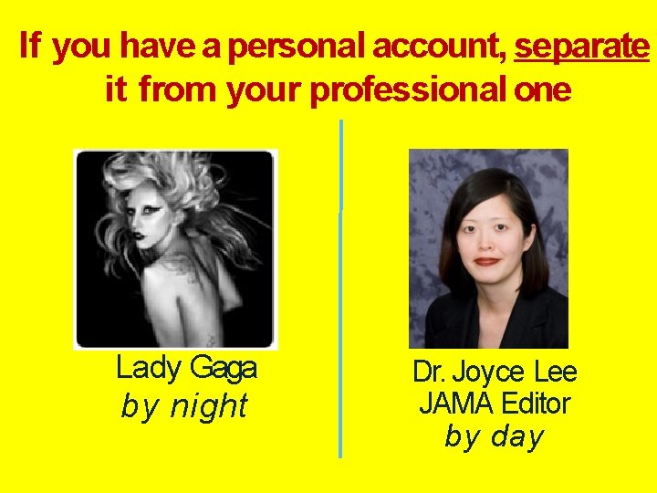 If you have a personal account, separate it from your professional one Lady Gaga