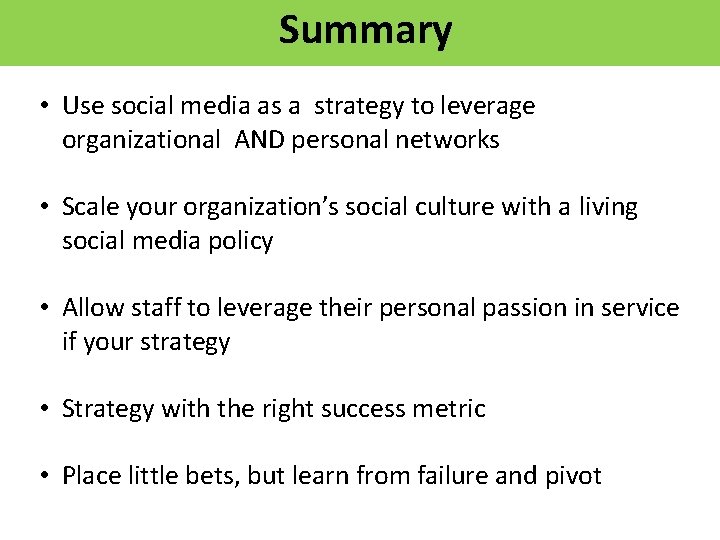 Summary • Use social media as a strategy to leverage organizational AND personal networks