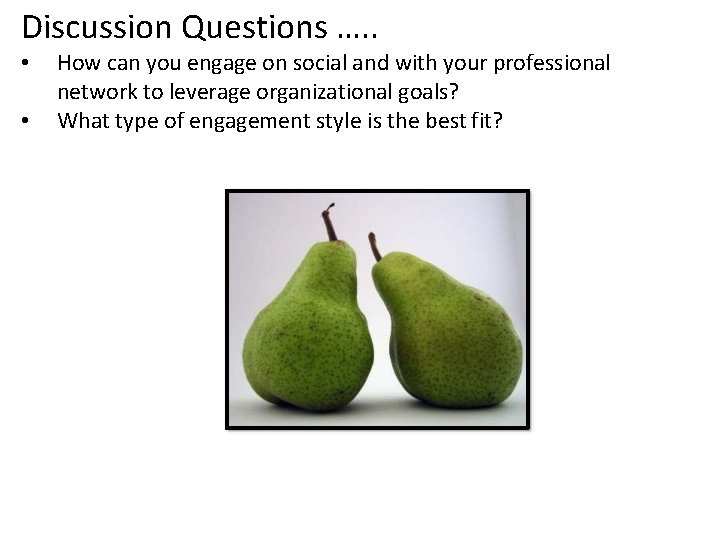 Discussion Questions …. . • • How can you engage on social and with