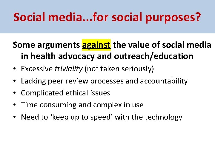 Social media. . . for social purposes? Some arguments against the value of social