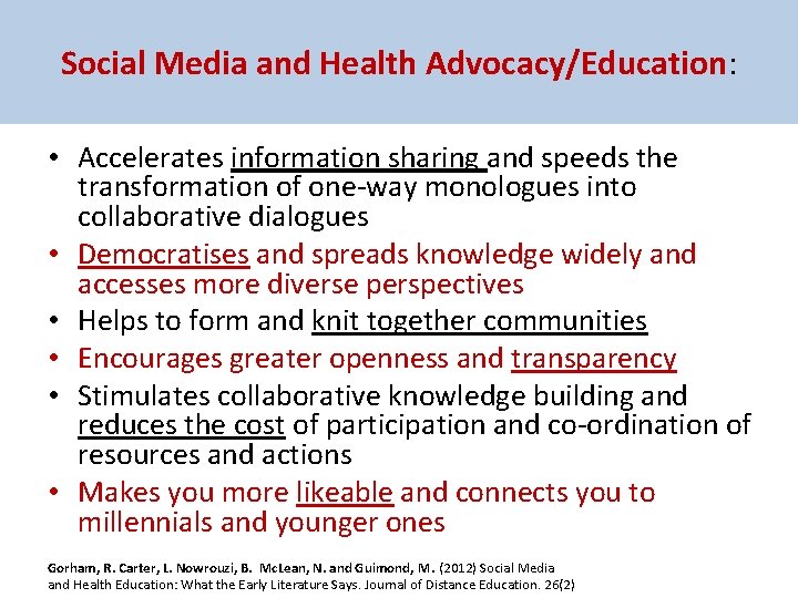 Social Media and Health Advocacy/Education: • Accelerates information sharing and speeds the transformation of