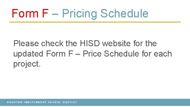 Form F – Pricing Schedule Please check the HISD website for the updated Form