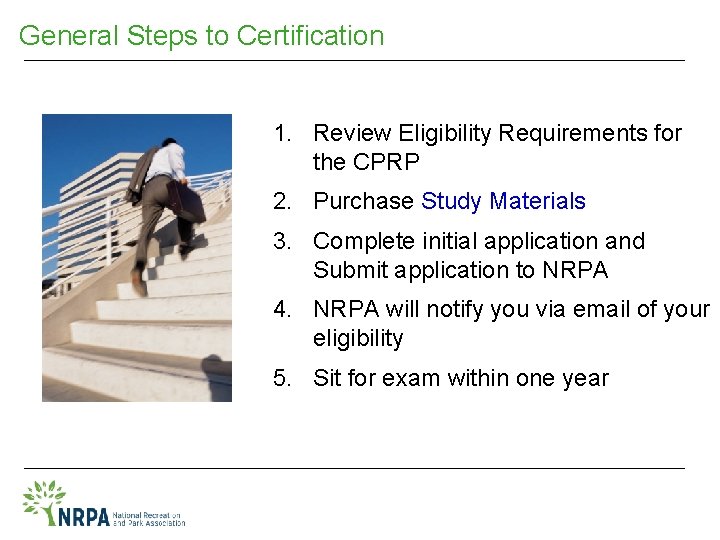 General Steps to Certification 1. Review Eligibility Requirements for the CPRP 2. Purchase Study