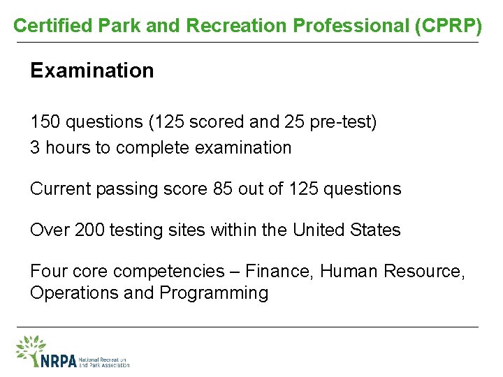 Certified Park and Recreation Professional (CPRP) Examination 150 questions (125 scored and 25 pre-test)