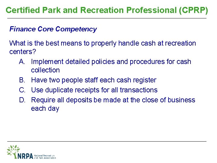 Certified Park and Recreation Professional (CPRP) Finance Core Competency What is the best means