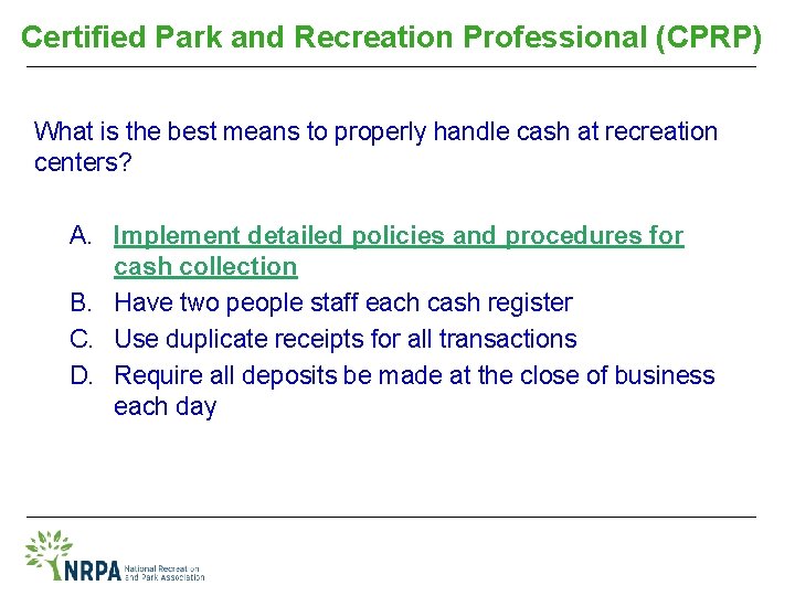 Certified Park and Recreation Professional (CPRP) What is the best means to properly handle