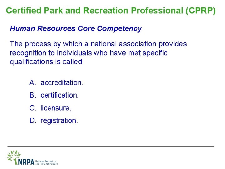 Certified Park and Recreation Professional (CPRP) Human Resources Core Competency The process by which