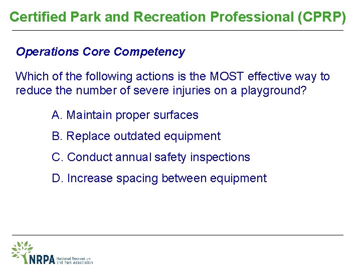 Certified Park and Recreation Professional (CPRP) Operations Core Competency Which of the following actions