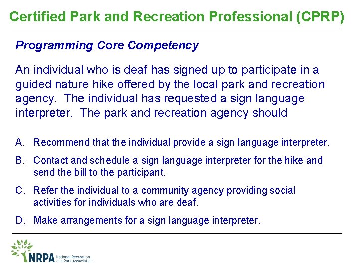 Certified Park and Recreation Professional (CPRP) Programming Core Competency An individual who is deaf