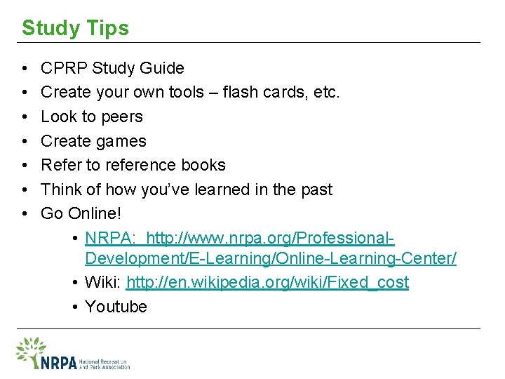 Study Tips • • CPRP Study Guide Create your own tools – flash cards,