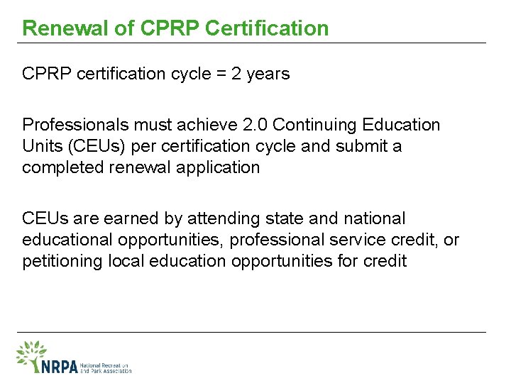 Renewal of CPRP Certification CPRP certification cycle = 2 years Professionals must achieve 2.