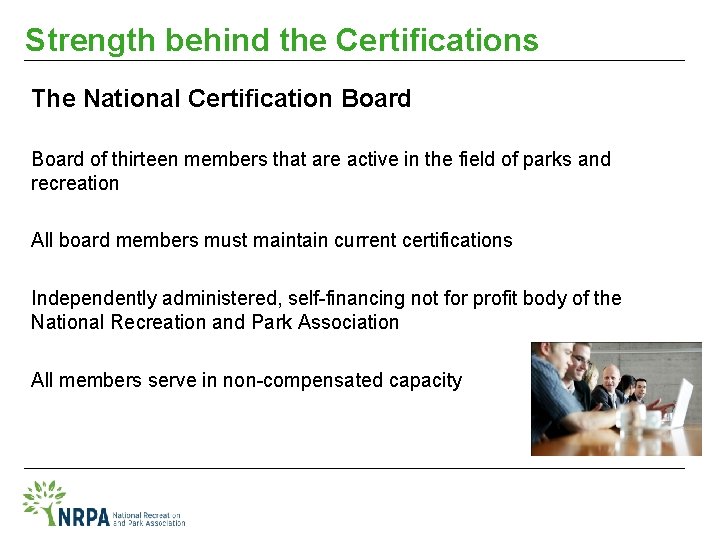 Strength behind the Certifications The National Certification Board of thirteen members that are active