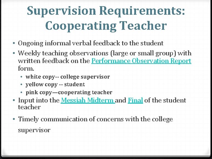 Supervision Requirements: Cooperating Teacher • Ongoing informal verbal feedback to the student • Weekly