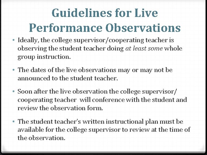 Guidelines for Live Performance Observations • Ideally, the college supervisor/cooperating teacher is observing the