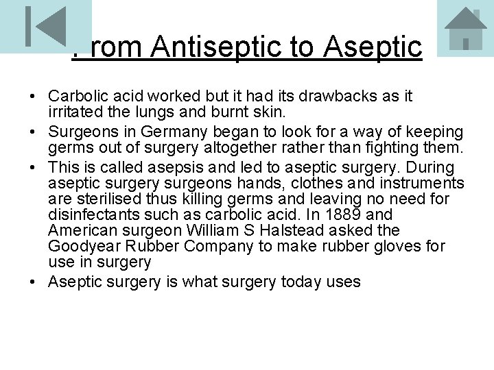 From Antiseptic to Aseptic • Carbolic acid worked but it had its drawbacks as