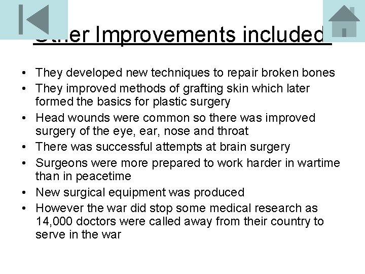 Other Improvements included: • They developed new techniques to repair broken bones • They