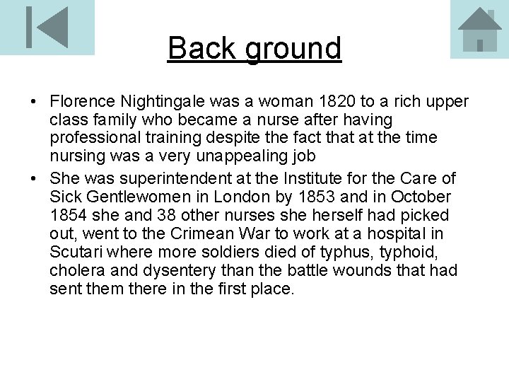Back ground • Florence Nightingale was a woman 1820 to a rich upper class