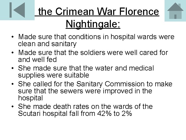 In the Crimean War Florence Nightingale: • Made sure that conditions in hospital wards