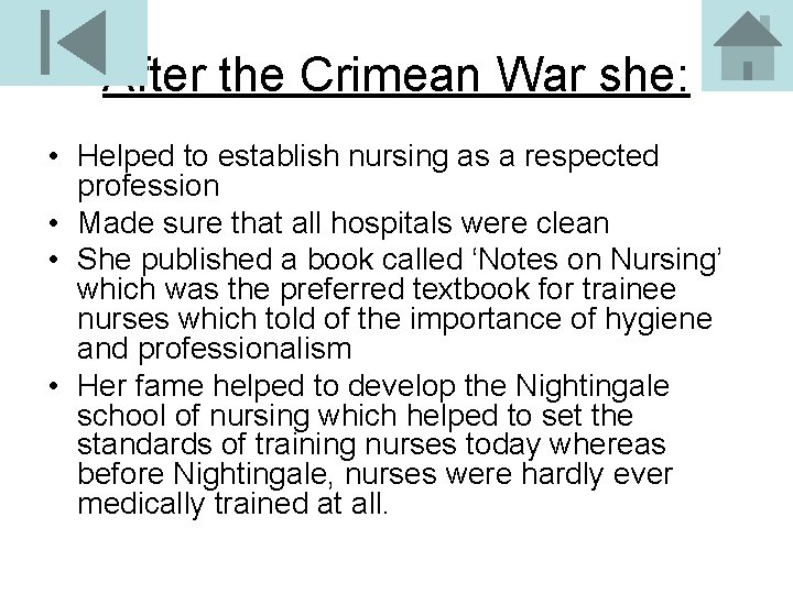After the Crimean War she: • Helped to establish nursing as a respected profession