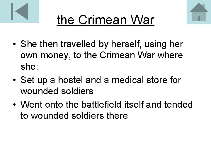 the Crimean War • She then travelled by herself, using her own money, to
