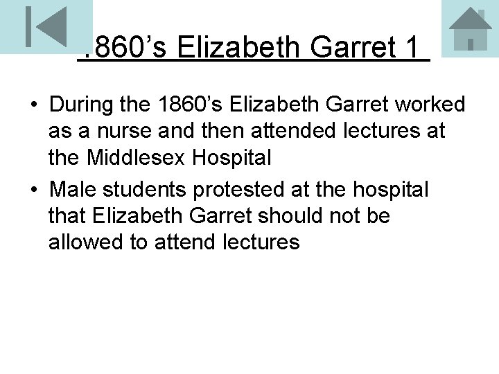 1860’s Elizabeth Garret 1 • During the 1860’s Elizabeth Garret worked as a nurse