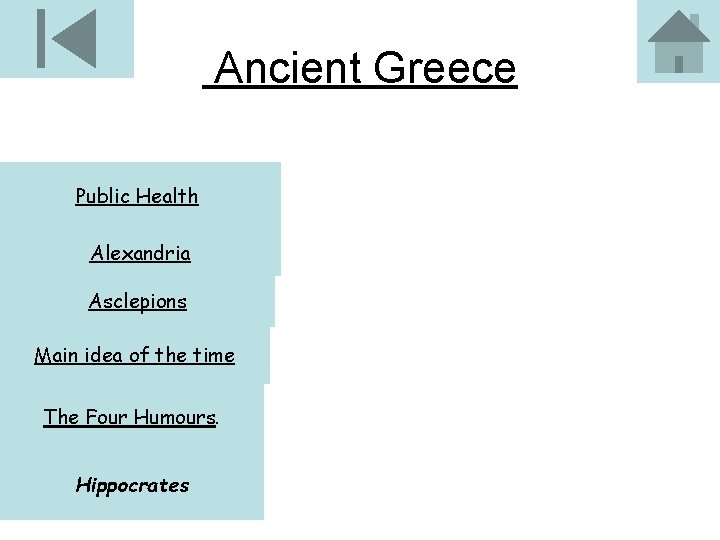 Ancient Greece Public Health Alexandria Asclepions Main idea of the time The Four Humours.