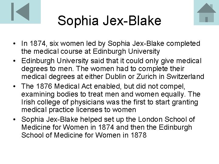 Sophia Jex-Blake • In 1874, six women led by Sophia Jex-Blake completed the medical