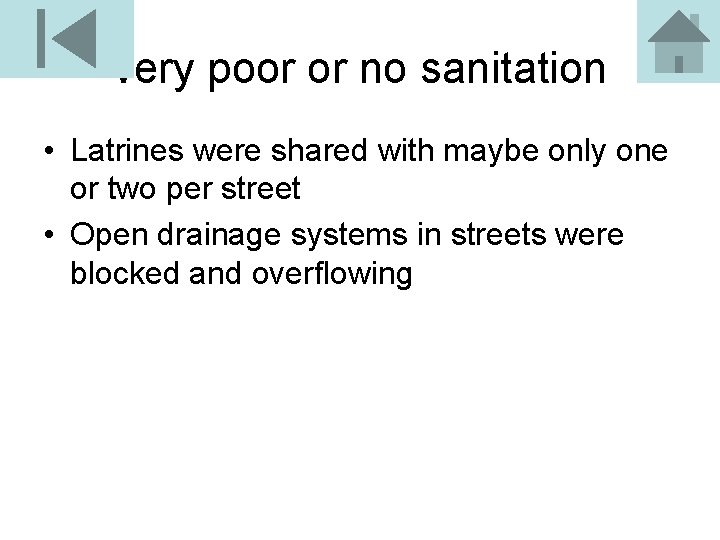 very poor or no sanitation • Latrines were shared with maybe only one or