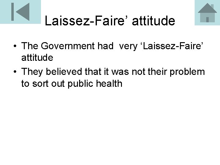 Laissez-Faire’ attitude • The Government had very ‘Laissez-Faire’ attitude • They believed that it