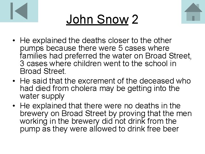 John Snow 2 • He explained the deaths closer to the other pumps because