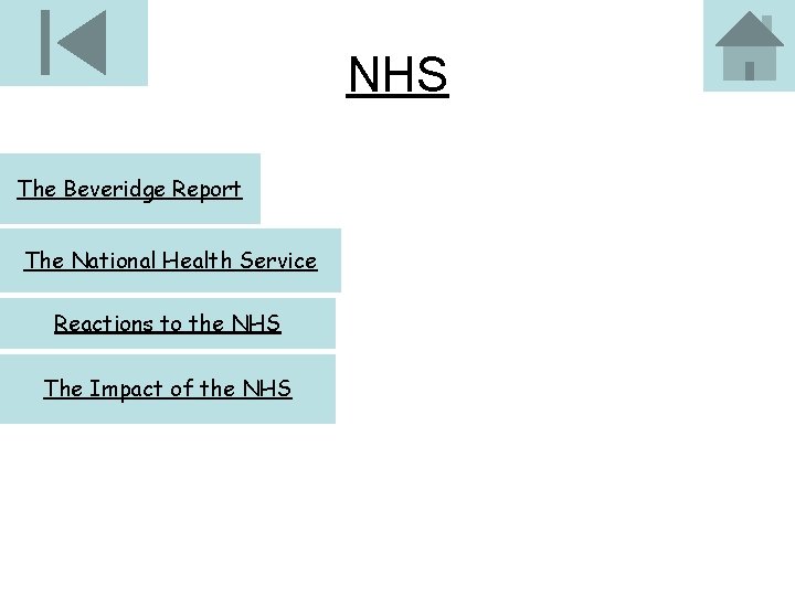 NHS The Beveridge Report The National Health Service Reactions to the NHS The Impact