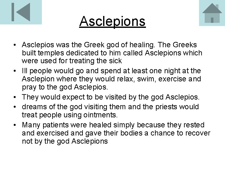 Asclepions • Asclepios was the Greek god of healing. The Greeks built temples dedicated