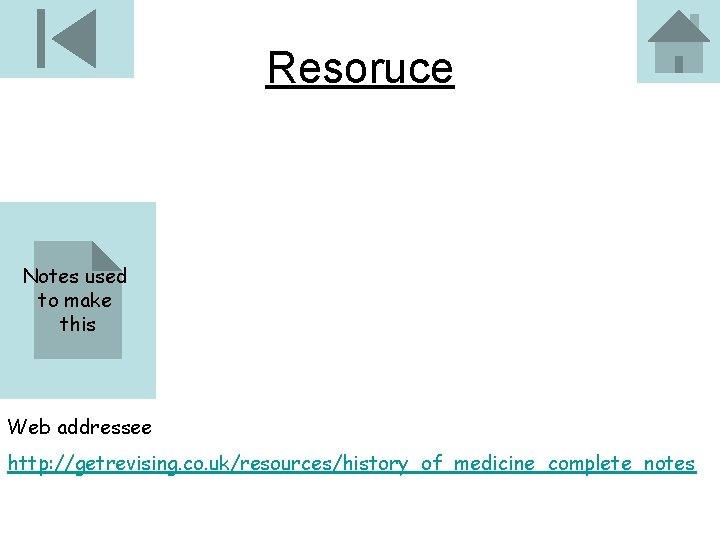 Resoruce Notes used to make this Web addressee http: //getrevising. co. uk/resources/history_of_medicine_complete_notes 