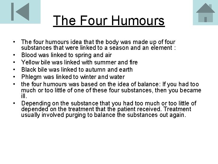 The Four Humours • The four humours idea that the body was made up