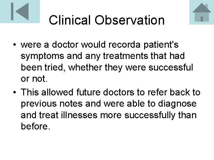 Clinical Observation • were a doctor would recorda patient's symptoms and any treatments that