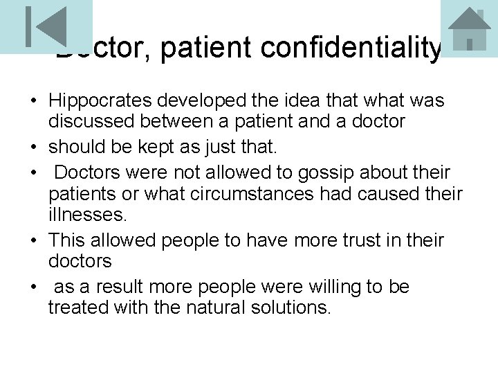 Doctor, patient confidentiality • Hippocrates developed the idea that was discussed between a patient