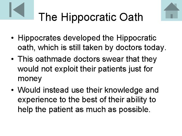 The Hippocratic Oath • Hippocrates developed the Hippocratic oath, which is still taken by