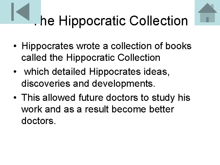 The Hippocratic Collection • Hippocrates wrote a collection of books called the Hippocratic Collection
