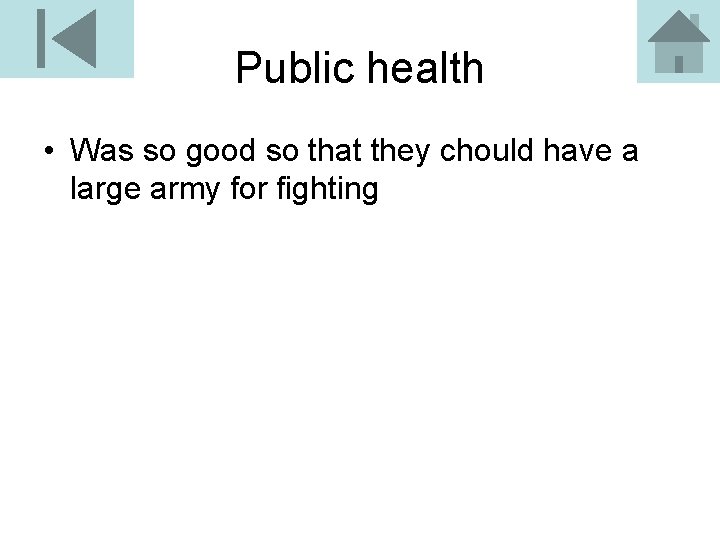 Public health • Was so good so that they chould have a large army