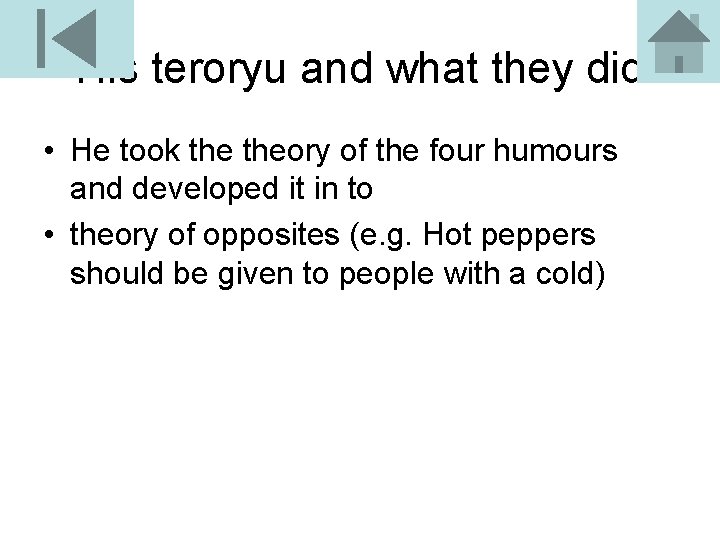 His teroryu and what they did • He took theory of the four humours