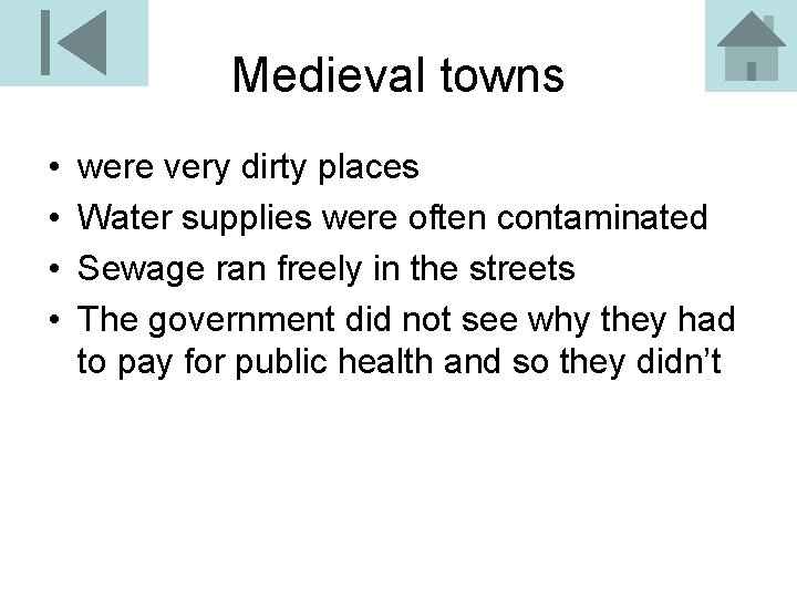 Medieval towns • • were very dirty places Water supplies were often contaminated Sewage