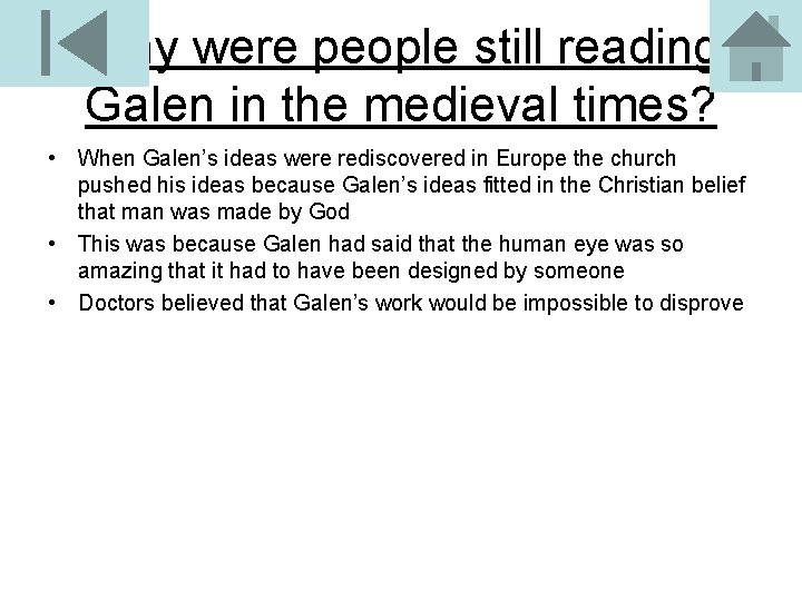 Why were people still reading Galen in the medieval times? • When Galen’s ideas