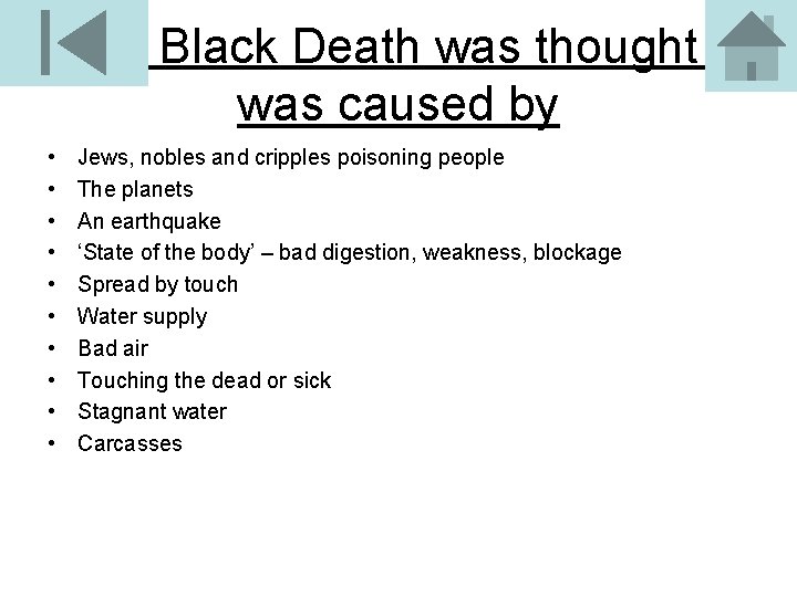 The Black Death was thought it was caused by • • • Jews, nobles