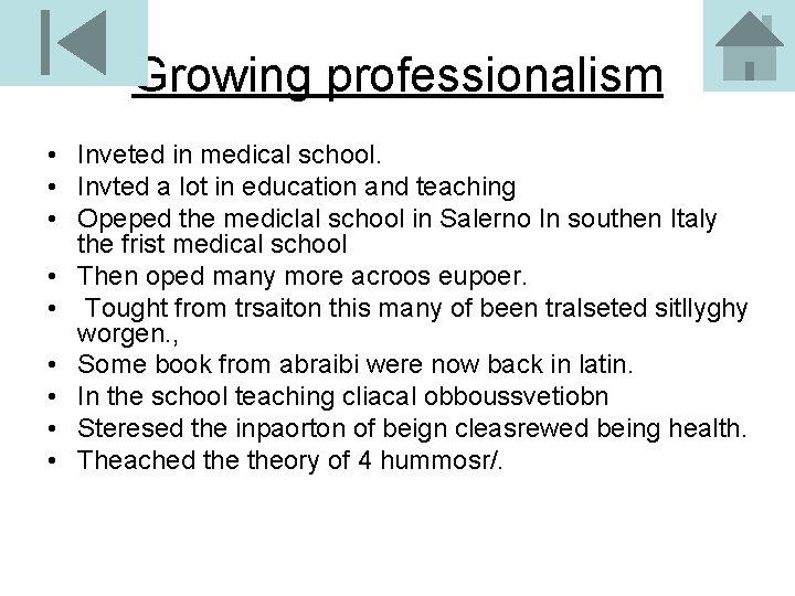 Growing professionalism • Inveted in medical school. • Invted a lot in education and